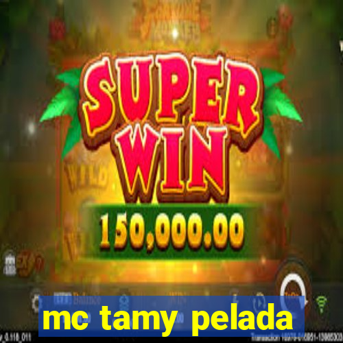 mc tamy pelada